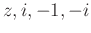 $ z, i, -1, -i$