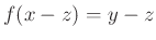 $ f(x-z)=y-z$