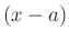 $ (x-a)$