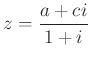 $ z=\dfrac{a+ci}{1+i}$