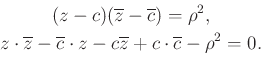 \begin{displaymath}\begin{gathered}(z-c)(\overline{z}-\overline{c})=\rho^2,\\ z\...
...ot z-c\overline{z}+c\cdot \overline{c}-\rho^2=0. \end{gathered}\end{displaymath}