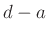 $ d-a$