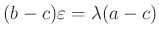 $ (b-c)\varepsilon=\lambda(a-c)$