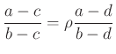 $ \dfrac{a-c}{b-c}=\rho \dfrac{a-d}{b-d}$