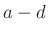 $ a-d$