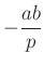 $ -\dfrac{ab}{p}$