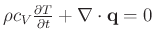 $ \rho c_V \frac{\partial T}{\partial t}+\nabla \cdot \mathbf{q} =0$