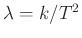 $ \lambda=k/T^2$