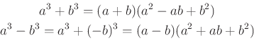 \begin{displaymath}\begin{gathered}
 a^3+b^3=(a+b)(a^2-ab+b^2)\\ 
 a^3-b^3=a^3+(-b)^3=(a-b)(a^2+ab+b^2)
 \end{gathered}\end{displaymath}