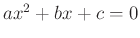 $ ax^2+bx+c=0$
