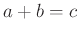 $ a+b=c$