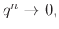 $ q^n\rightarrow 0,$