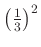 $ \left(\frac{1}{3}\right)^2$