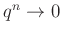 $ q^n\rightarrow 0$