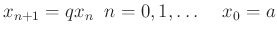 $\displaystyle x_{n+1}=qx_n \;\; n=0,1,\dots \;\; \;\; x_0=a$