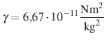 $ \gamma=6{,}67\cdot 10^{-11}\frac{\text{Nm}^2}{\text{kg}^2}$