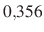 $ 0{,}356$