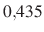 $ 0{,}435$