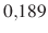 $ 0{,}189$