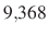 $ 9{,}368$