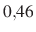 $ 0{,}46$