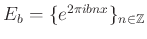 $ E_b=\{e^{2\pi i bnx}\}_{n\in \mathbb{Z}}$