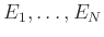 $ E_1, \dots, E_N$