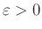 $ \varepsilon >0$