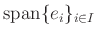 $ \operatorname{span}\{e_i\}_{i\in I}$