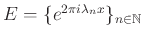 $ E=\{e^{2\pi i \lambda_n x}\}_{n\in \mathbb{N}}$