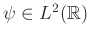 $ \psi \in L^2(\mathbb{R})$