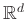 $ \mathbb{R}^d$