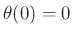 $ \theta(0)=0$