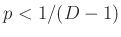 $ p<1/(D-1)$