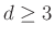 $ d\ge 3$