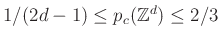 $ 1/(2d-1) \leq p_c(\mathbb{Z}^d) \leq 2/3$