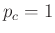 $ p_c=1$