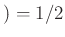 $ )=1/2$