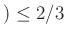 $ ) \leq 2/3$
