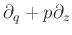 $ \partial_q+p\partial_z$