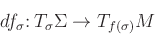 \begin{displaymath}
df_{\sigma}\colon T _{\sigma} \Sigma \to T_{f(\sigma )}M
\end{displaymath}