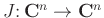 $J\colon
{\bf {C}}^n \to {\bf {C}}^n$