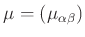 $\mu =(\mu _{\alpha
\beta })$