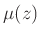 $\mu (z)$