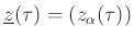 ${\underline {z}}(\tau )=(z_{\alpha }(\tau))$