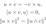 \begin{displaymath}\begin{gathered}u\times v=-v\times u,\\ \langle u\times v, u\...
...ight\rVert^2=\left\lVert u\wedge v\right\rVert^2 \end{gathered}\end{displaymath}