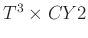 $ T^3\times CY2$