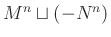 $ M^n\sqcup (-N^n)$