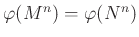 $ \varphi (M^n)=\varphi (N^n)$