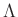$ \Lambda$